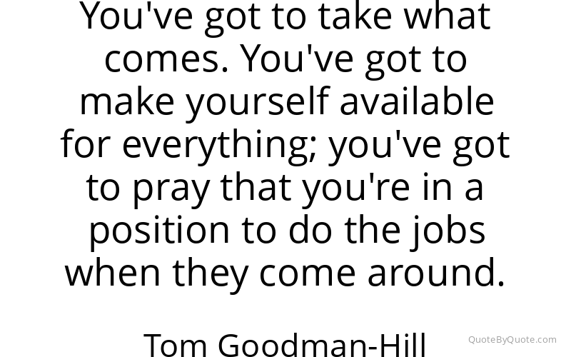 Preview image for this quote by Tom Goodman-Hill
