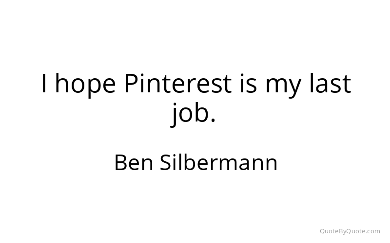 Preview image for this quote by Ben Silbermann