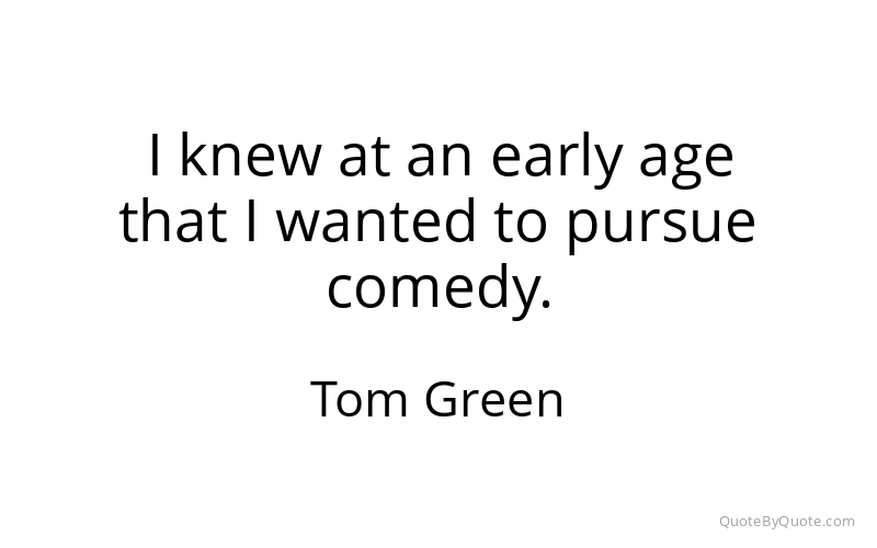 Preview image for this quote by Tom Green