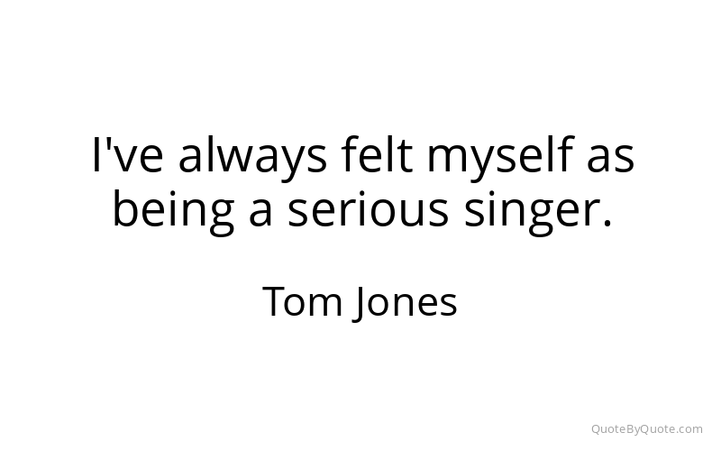 Preview image for this quote by Tom Jones