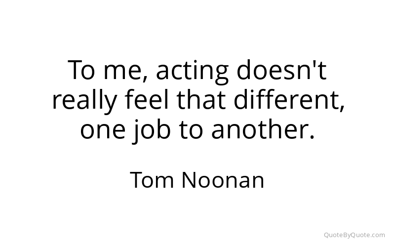 Preview image for this quote by Tom Noonan