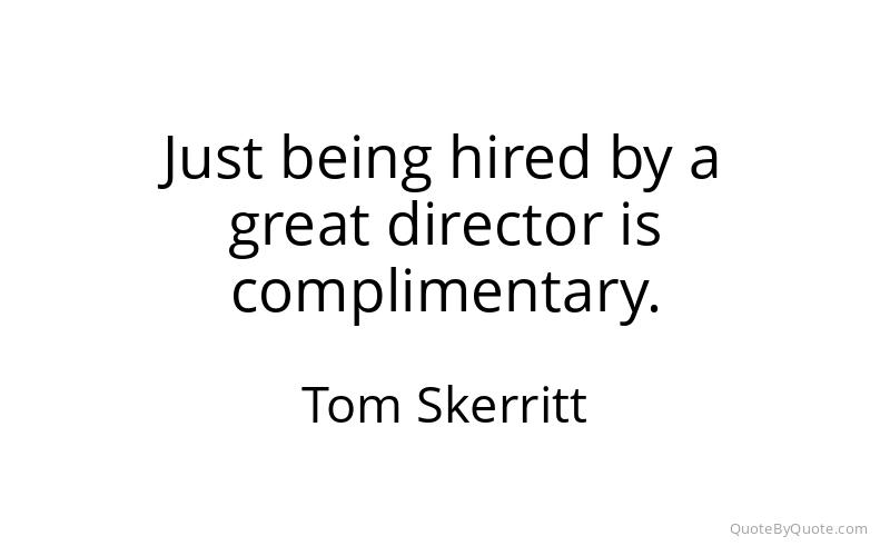 Preview image for this quote by Tom Skerritt