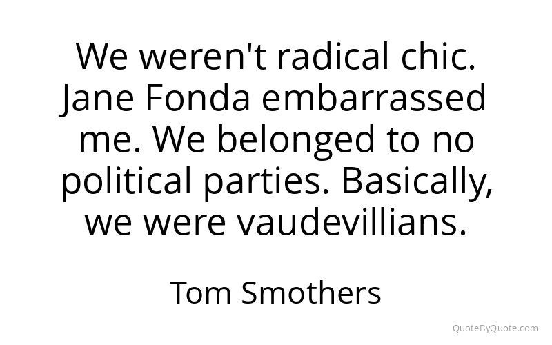 Preview image for this quote by Tom Smothers