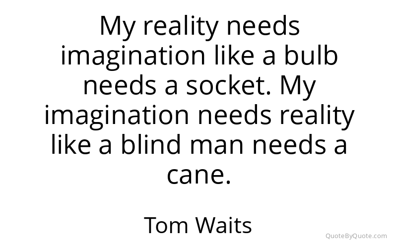 Preview image for this quote by Tom Waits