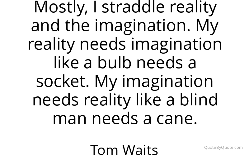 Preview image for this quote by Tom Waits