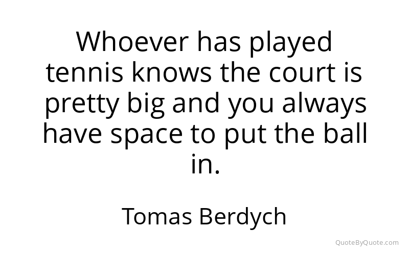 Preview image for this quote by Tomas Berdych