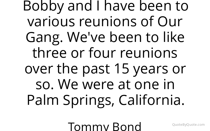 Preview image for this quote by Tommy Bond