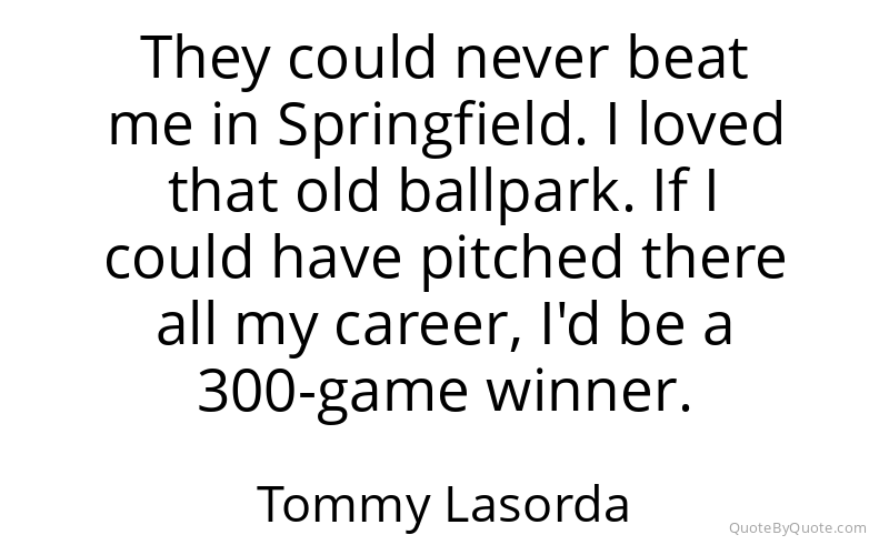 Preview image for this quote by Tommy Lasorda