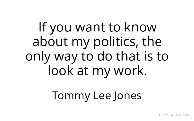 Preview image for this quote by Tommy Lee Jones