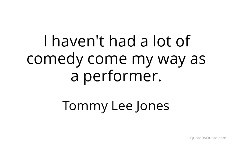 Preview image for this quote by Tommy Lee Jones