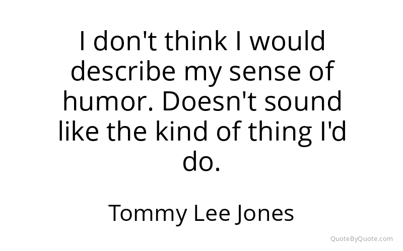 Preview image for this quote by Tommy Lee Jones