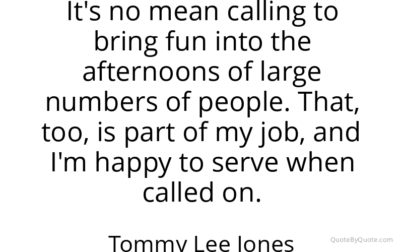 Preview image for this quote by Tommy Lee Jones