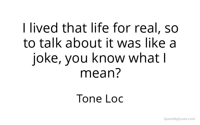 Preview image for this quote by Tone Loc