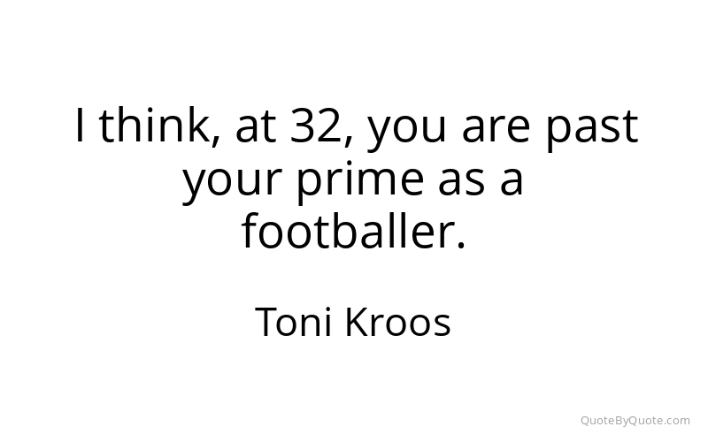 Preview image for this quote by Toni Kroos
