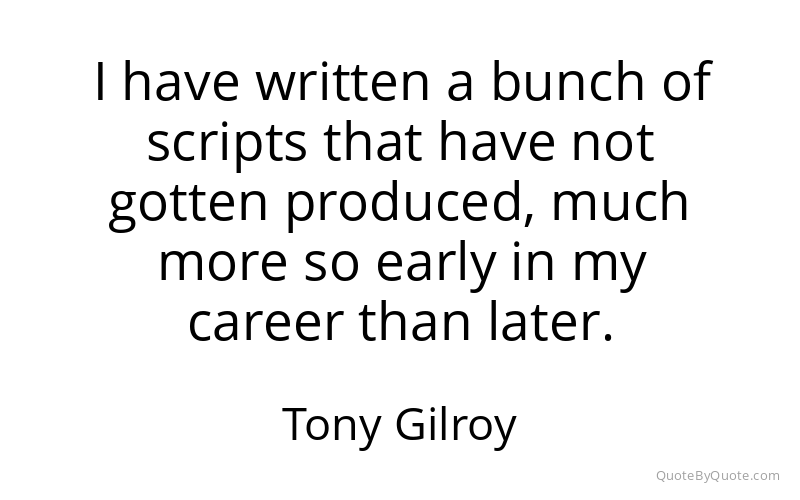 Preview image for this quote by Tony Gilroy