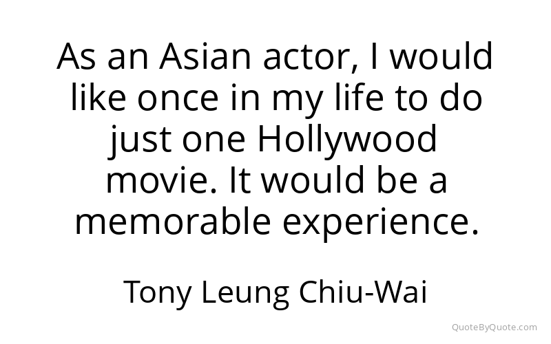 Preview image for this quote by Tony Leung Chiu-Wai