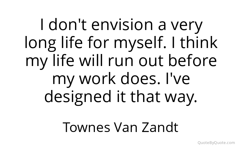 Preview image for this quote by Townes Van Zandt