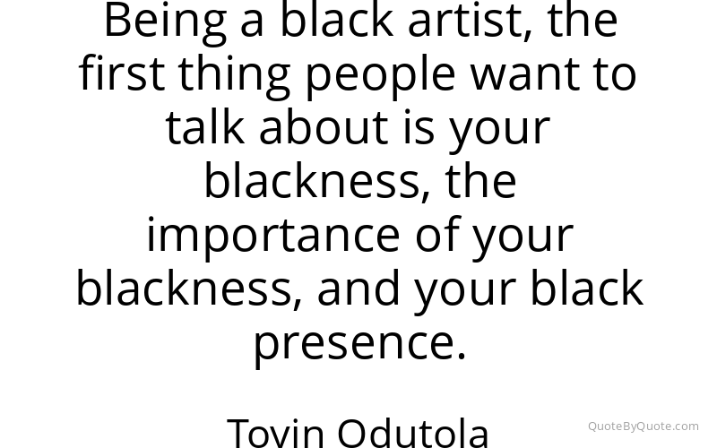 Preview image for this quote by Toyin Odutola