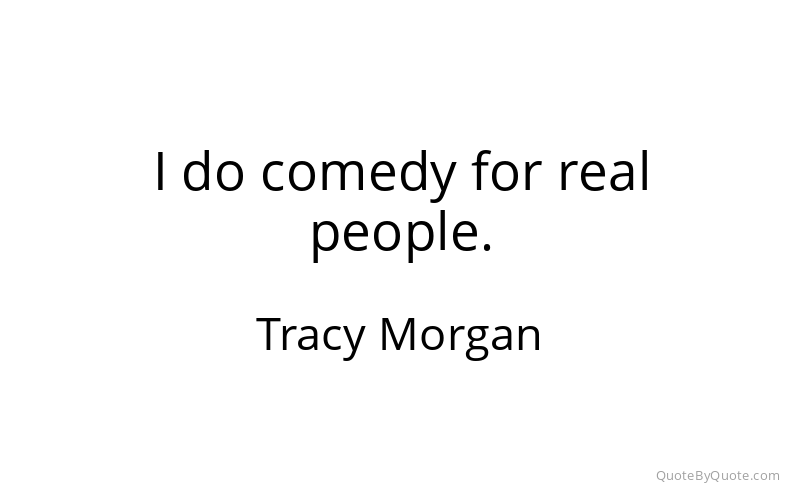Preview image for this quote by Tracy Morgan