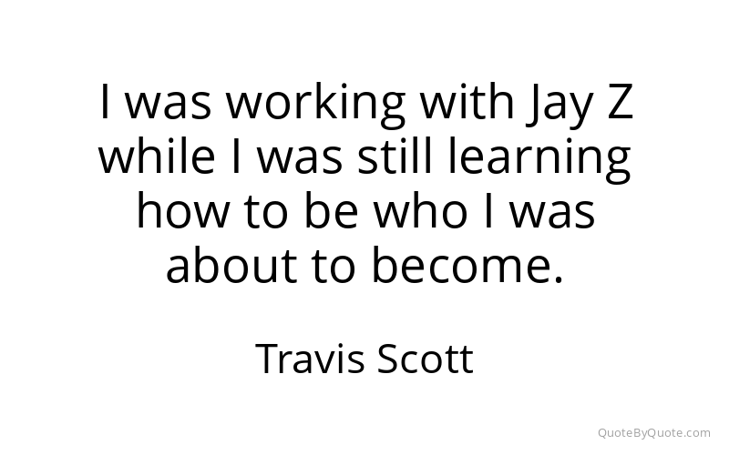 Preview image for this quote by Travis Scott