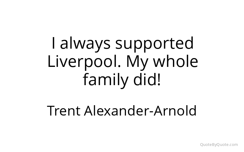 Preview image for this quote by Trent Alexander-Arnold