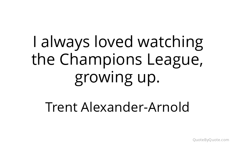 Preview image for this quote by Trent Alexander-Arnold