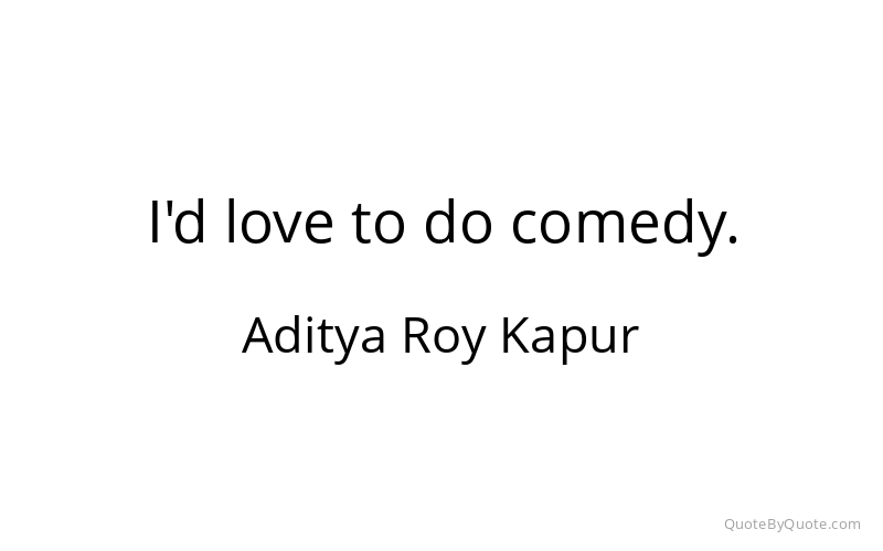 Preview image for this quote by Aditya Roy Kapur
