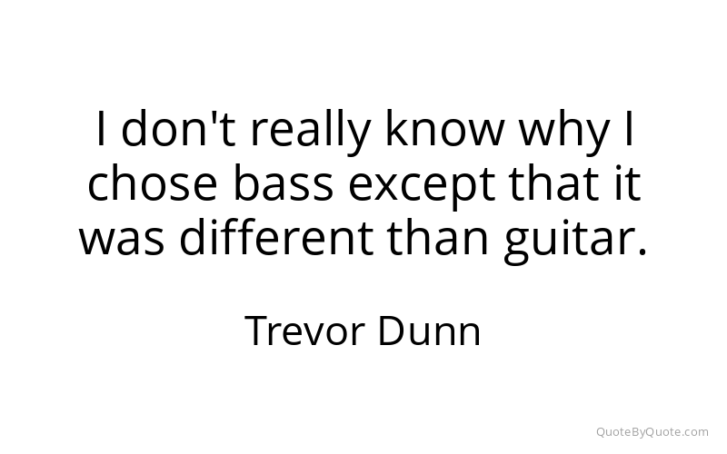 Preview image for this quote by Trevor Dunn