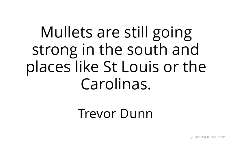 Preview image for this quote by Trevor Dunn