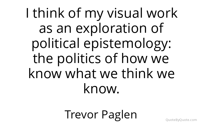 Preview image for this quote by Trevor Paglen