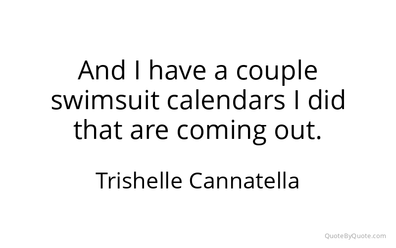 Preview image for this quote by Trishelle Cannatella