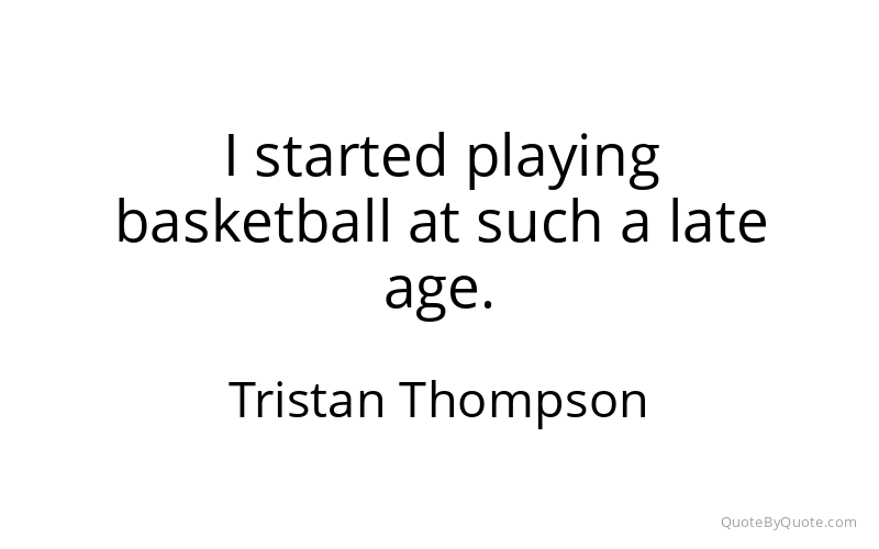 Preview image for this quote by Tristan Thompson