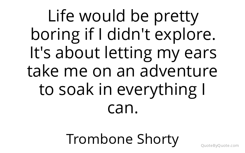 Preview image for this quote by Trombone Shorty
