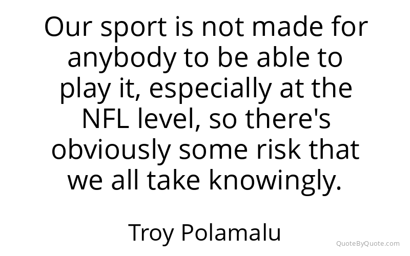 Preview image for this quote by Troy Polamalu