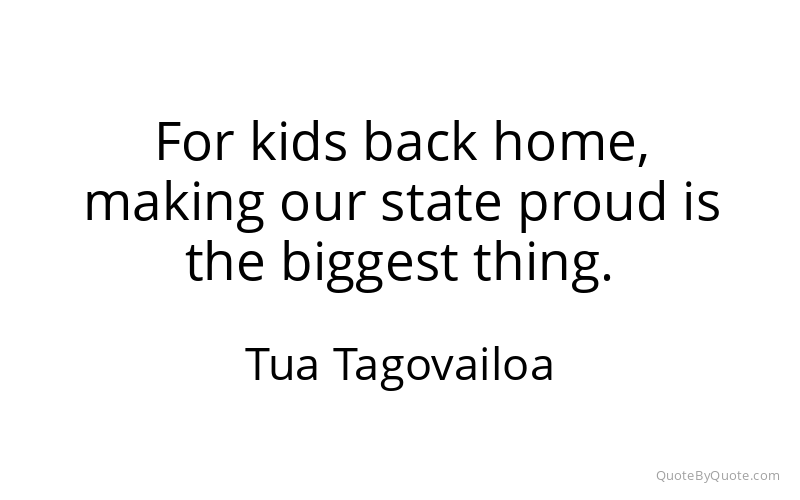 Preview image for this quote by Tua Tagovailoa