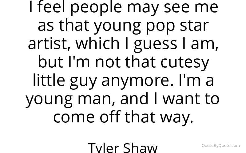 Preview image for this quote by Tyler Shaw