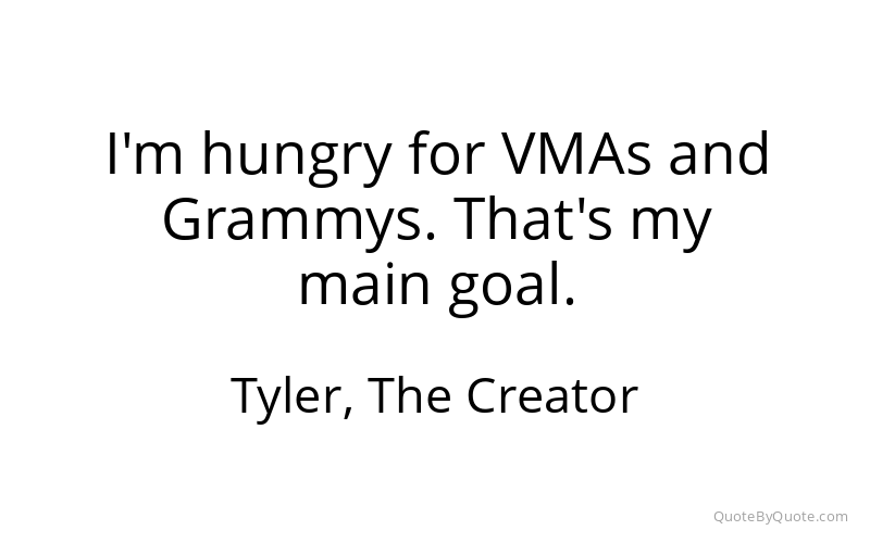 Preview image for this quote by Tyler, The Creator