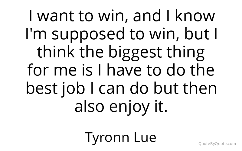 Preview image for this quote by Tyronn Lue