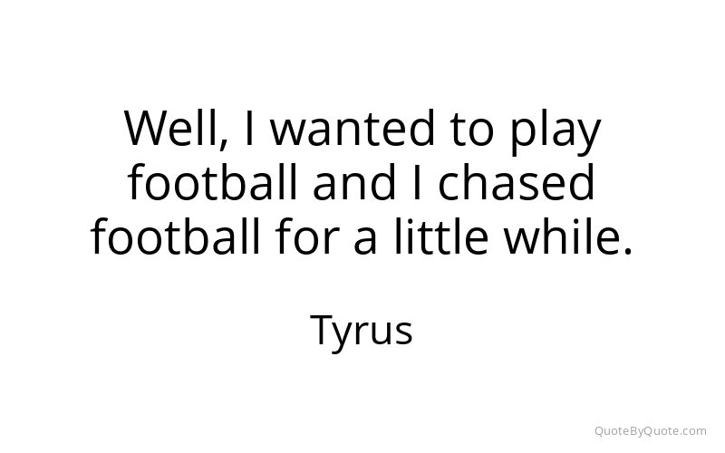 Preview image for this quote by Tyrus