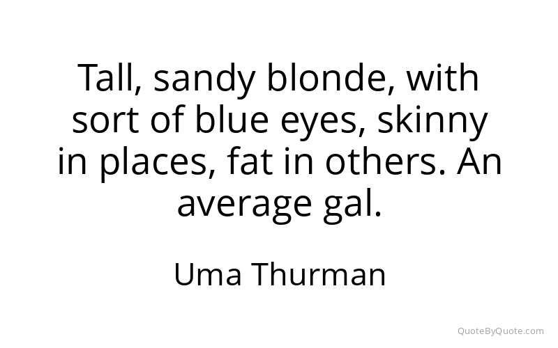 Preview image for this quote by Uma Thurman
