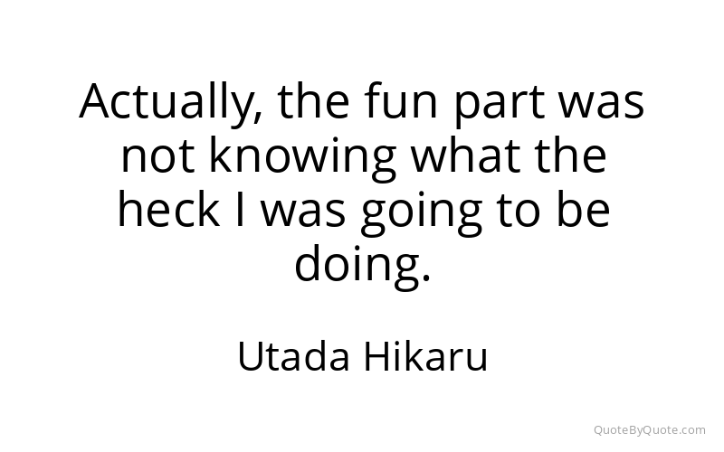 Preview image for this quote by Utada Hikaru