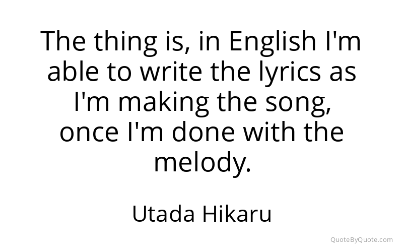 Preview image for this quote by Utada Hikaru