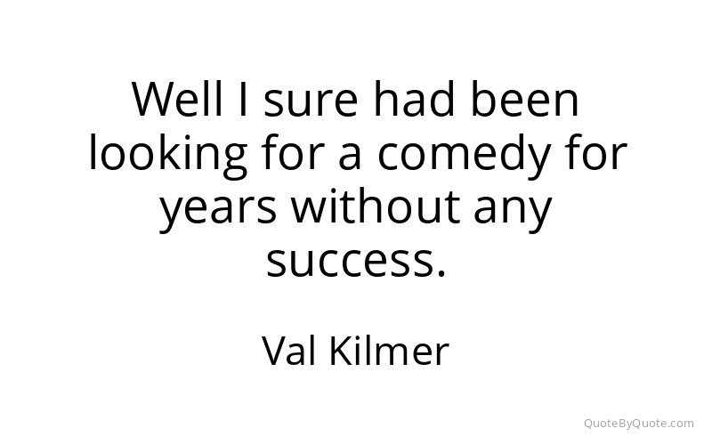 Preview image for this quote by Val Kilmer