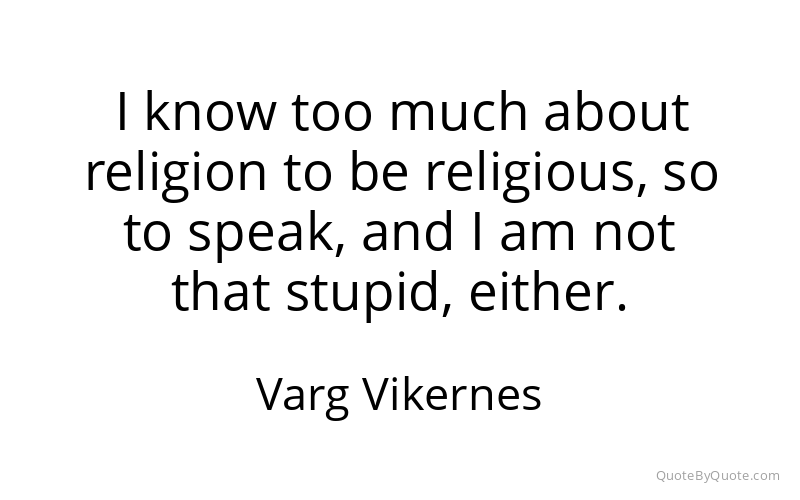 Preview image for this quote by Varg Vikernes
