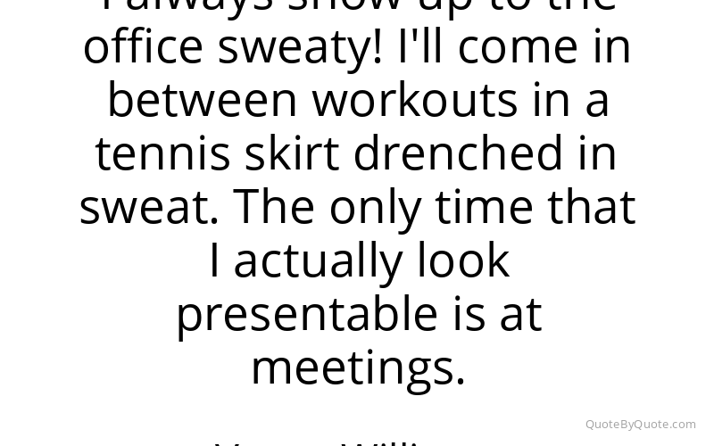 Preview image for this quote by Venus Williams