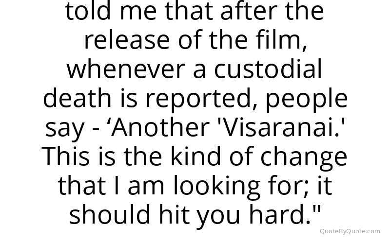 Preview image for this quote by Vetrimaaran
