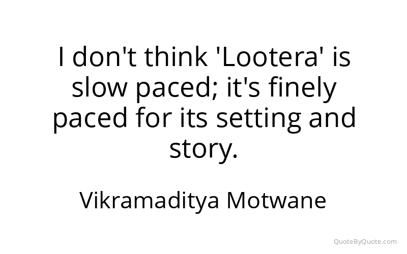 Preview image for this quote by Vikramaditya Motwane