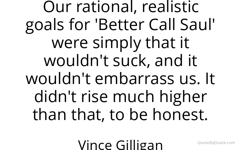 Preview image for this quote by Vince Gilligan