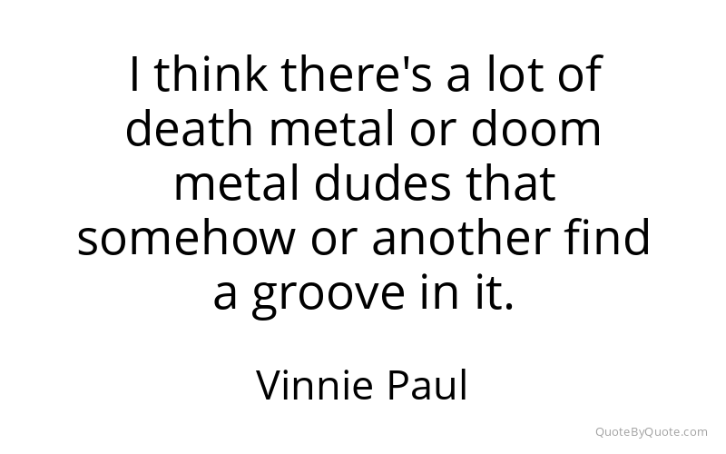 Preview image for this quote by Vinnie Paul
