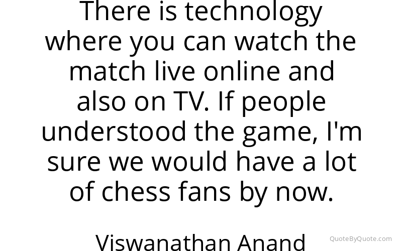 Preview image for this quote by Viswanathan Anand